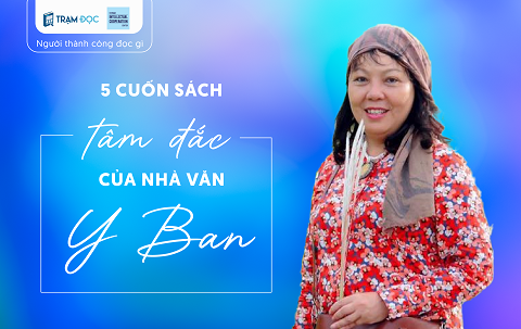 5 cuốn sách tâm đắc của nhà văn Y Ban