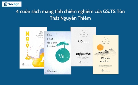 4 cuốn sách mang tính chiêm nghiệm của GS. TS Tôn Thất Nguyễn Thiêm