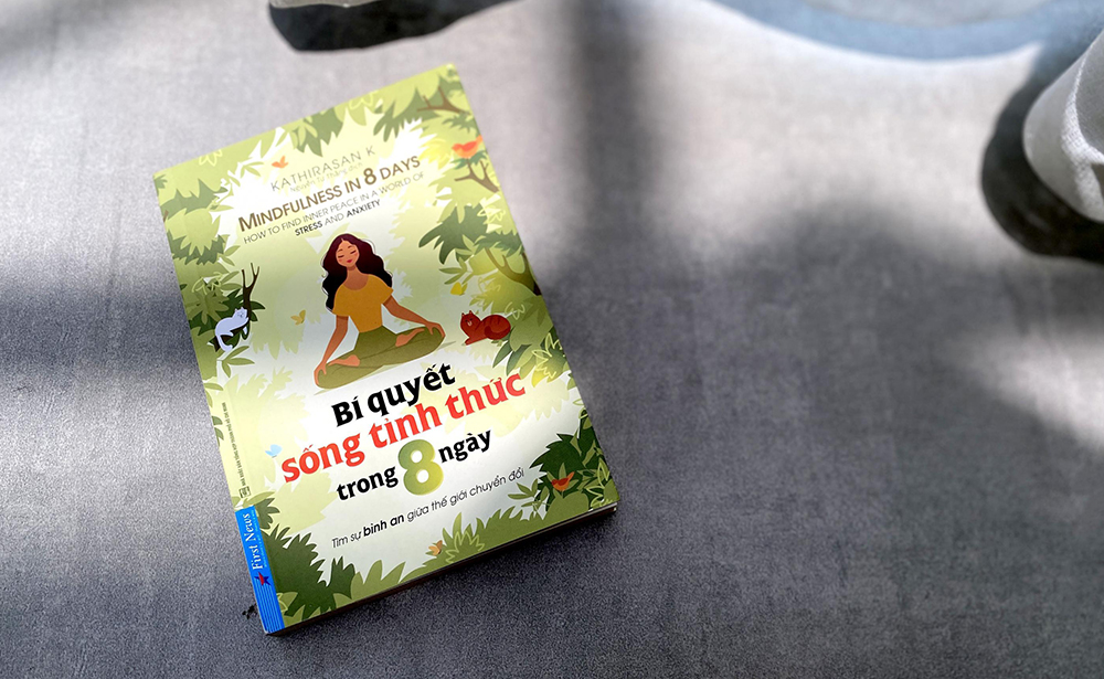 Bí quyết sống tỉnh thức trong 8 ngày - Làm sao để giữ tâm tĩnh lặng giữa dòng đời luôn biến động?