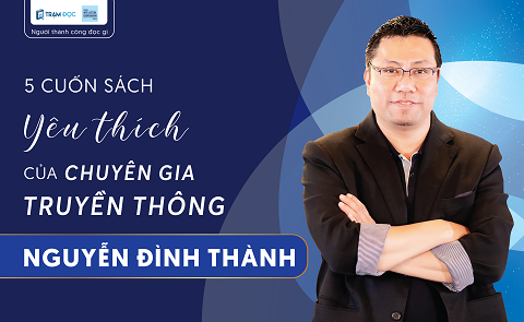 5 cuốn sách yêu thích của chuyên gia truyền thông Nguyễn Đình Thành