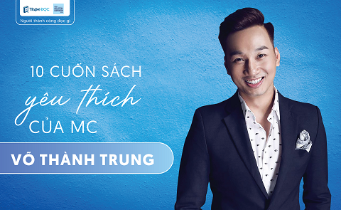 10 cuốn sách yêu thích của MC Võ Thành Trung