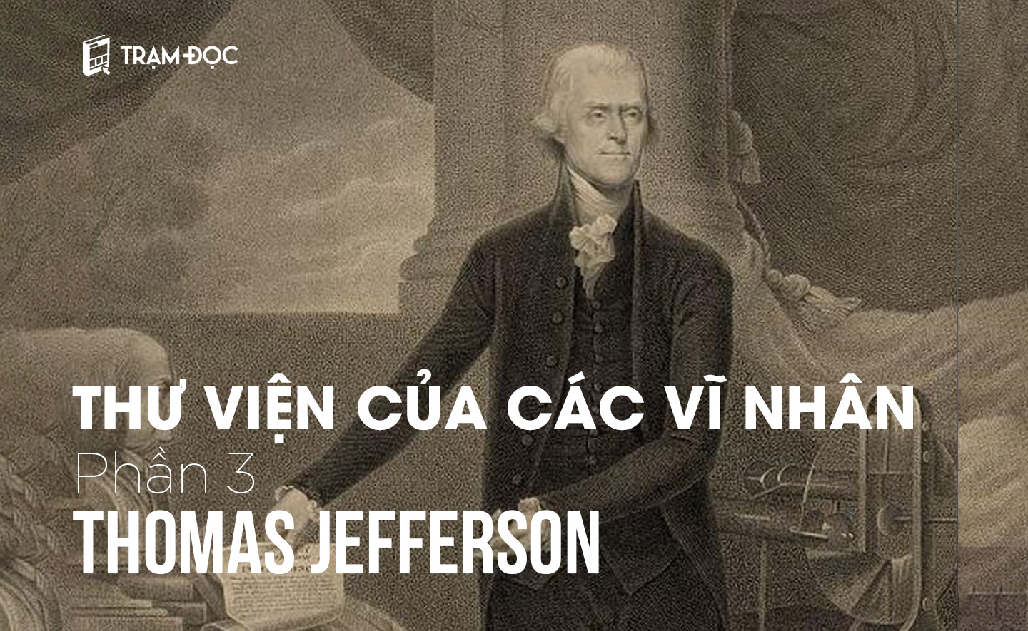 Thư viện của các vĩ nhân (Phần 3): Thư viện của Thomas Jefferson