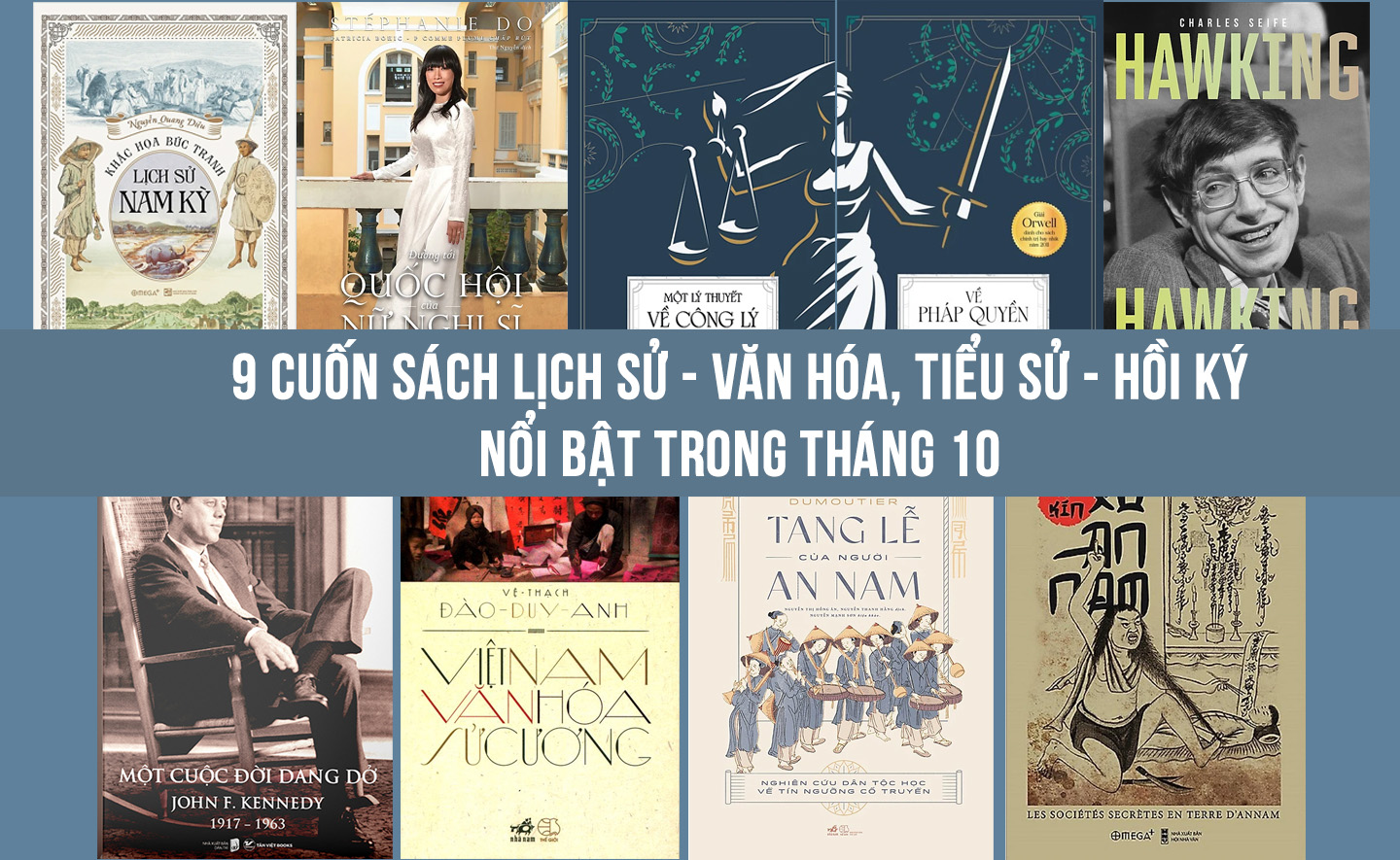 9 cuốn sách lịch sử - văn hóa, tiểu sử - hồi kỳ nổi bật trong tháng 10