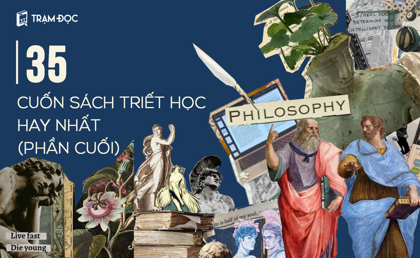 35 cuốn sách triết học hay nhất giúp bạn sống tốt hơn và vĩ đại hơn trong tư tưởng (Phần cuối)
