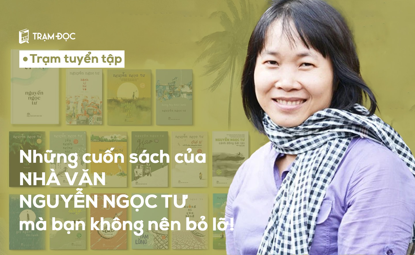 Top sách của tác giả Nguyễn Ngọc Tư mà bạn không nên bỏ qua