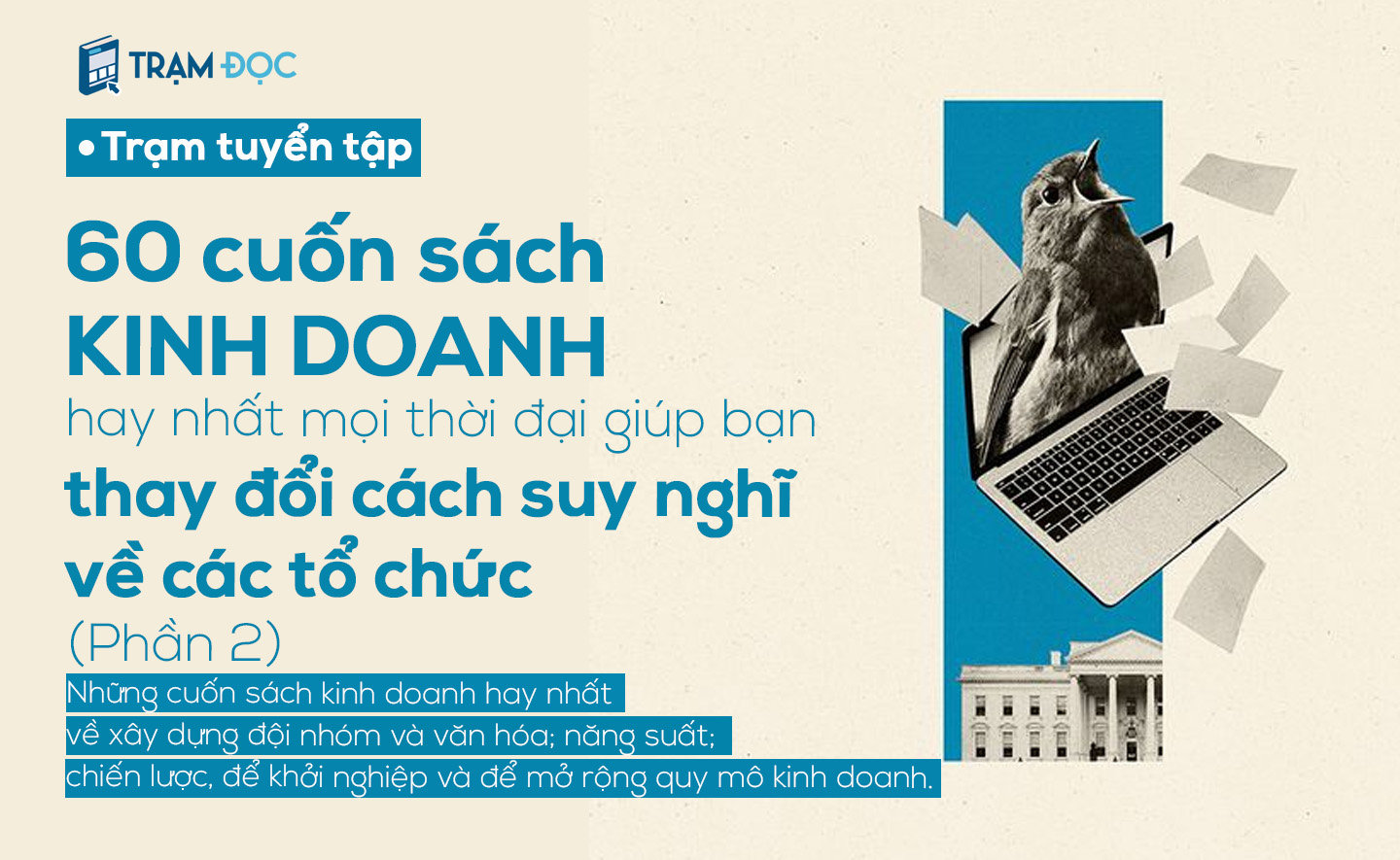 60 cuốn sách kinh doanh hay nhất mọi thời đại và sẽ thay đổi cách suy nghĩ của bạn về các tổ chức (Phần 2)