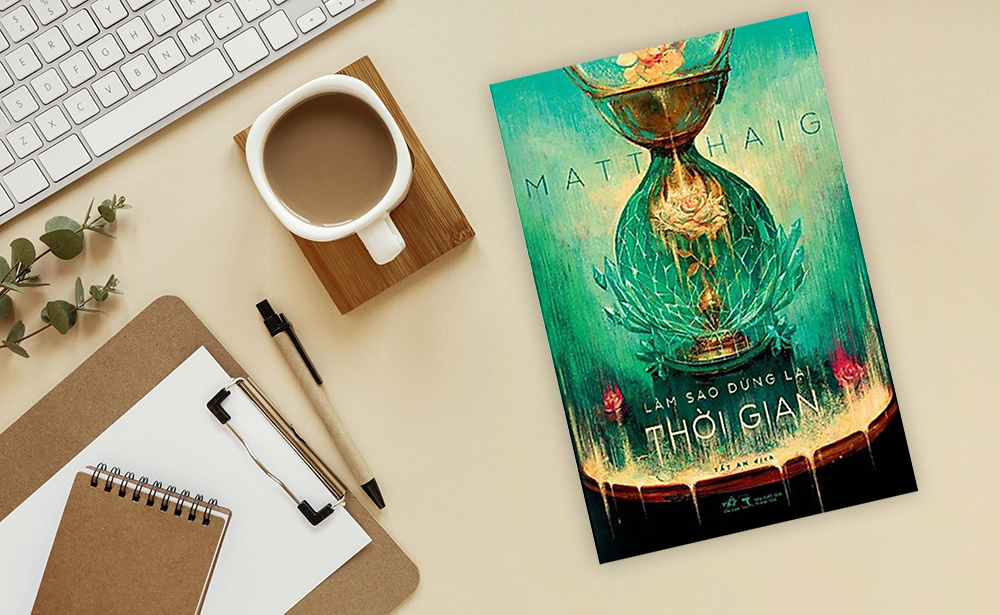 7 bài học từ cuốn Làm sao dừng lại thời gian của Matt Haig