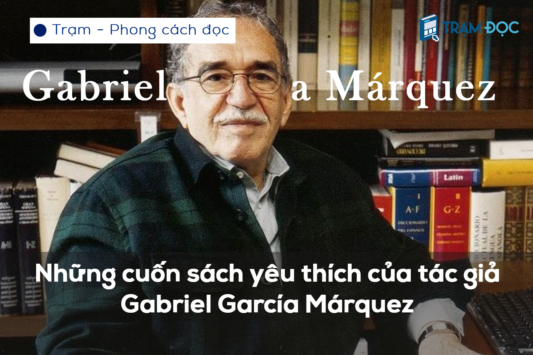 Những cuốn sách yêu thích của tác giả Gabriel García Márquez