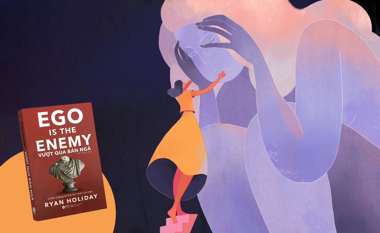 5 bài học từ cuốn sách “Ego is the Enemy - Vượt qua bản ngã”