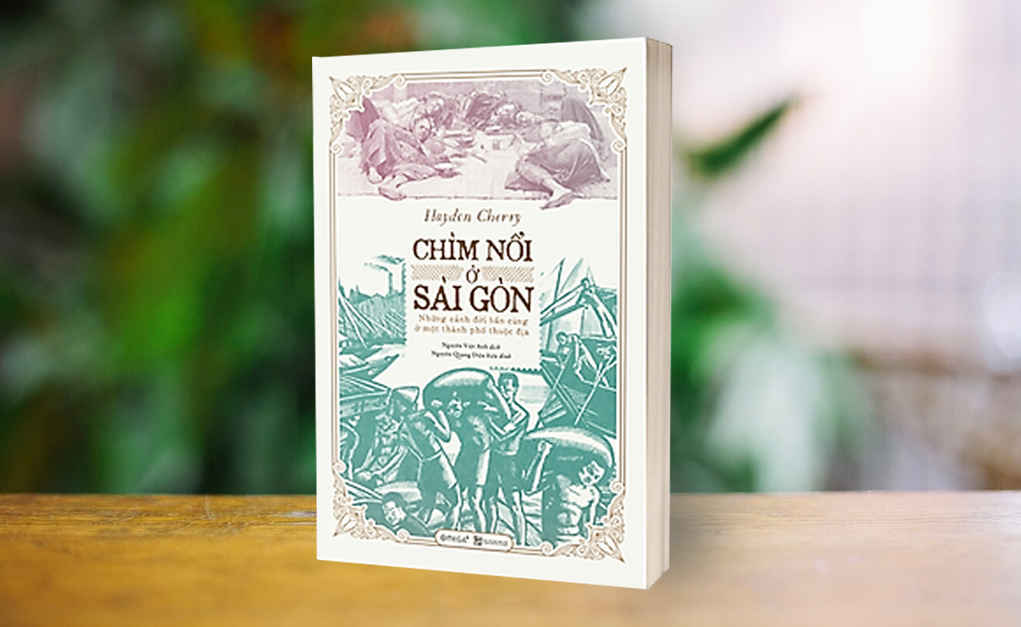 Chìm nổi ở Sài Gòn: Cuốn sách đầu tiên và duy nhất về thân phận người nghèo ở Sài Gòn thời thuộc địa