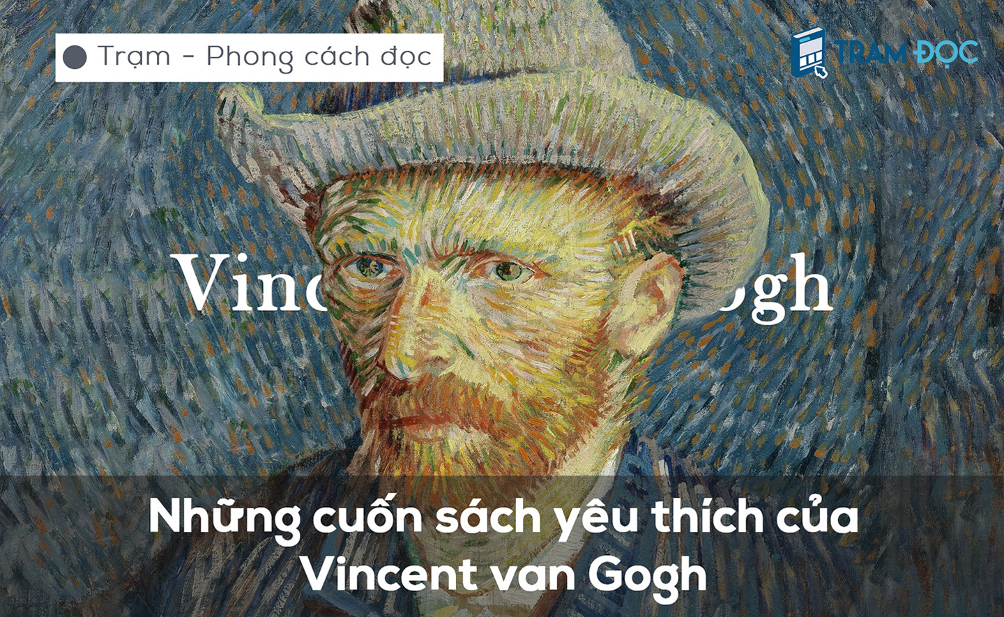 Những cuốn sách mà danh họa Van Gogh yêu thích