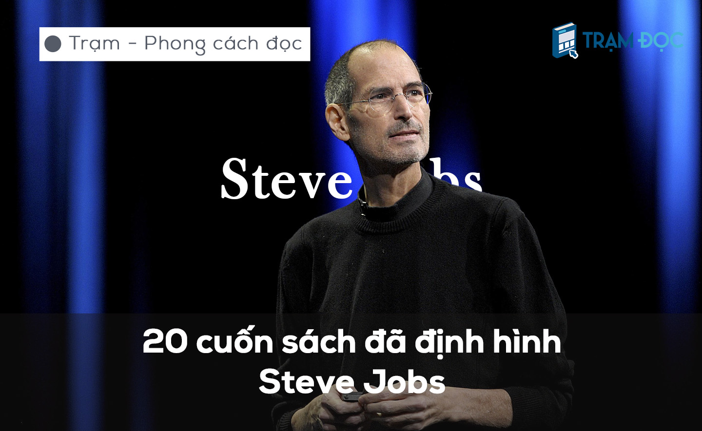 20 cuốn sách đã định hình Steve Jobs