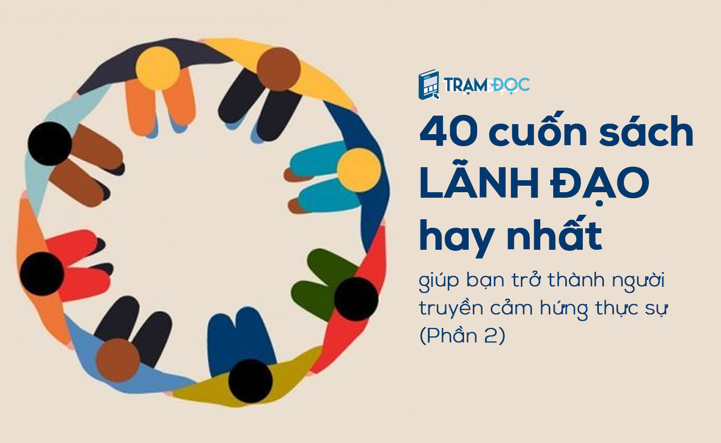 40 cuốn sách lãnh đạo hay nhất giúp bạn trở thành người truyền cảm hứng thực sự (Phần 2)