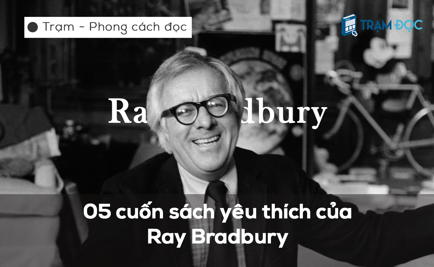 Những cuốn sách yêu thích của tác giả Ray Bradbury