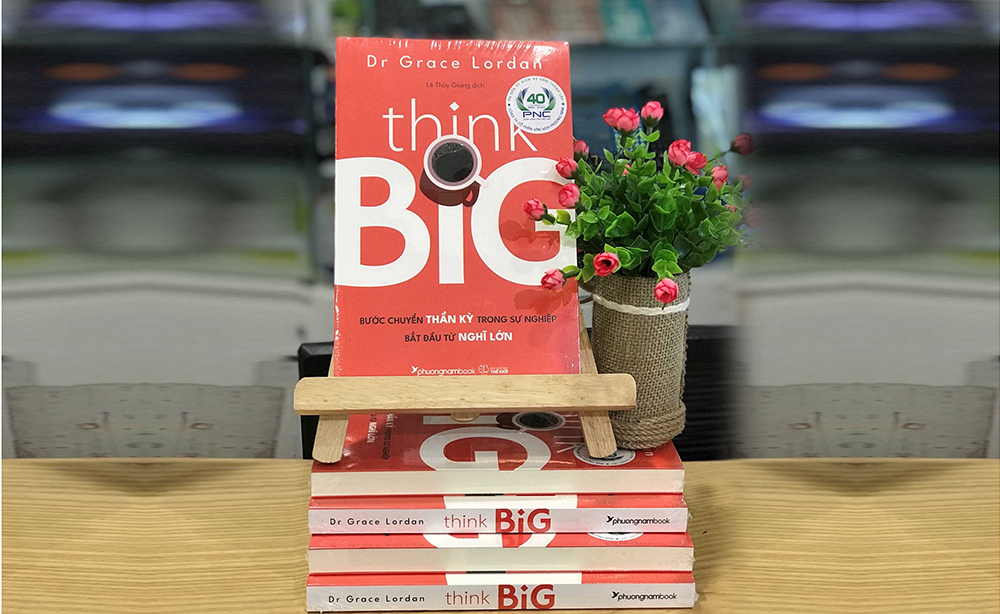 Think Big - Bước Chuyển Thần Kỳ Trong Sự Nghiệp Bắt Đầu Từ Nghĩ Lớn