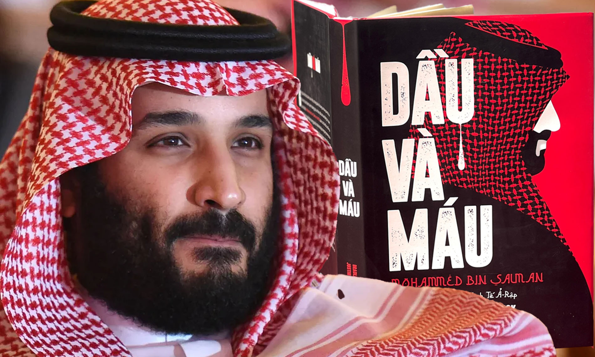 “Dầu và máu”: Mohammed Bin Salman - người cải cách hay kẻ ngông cuồng? 