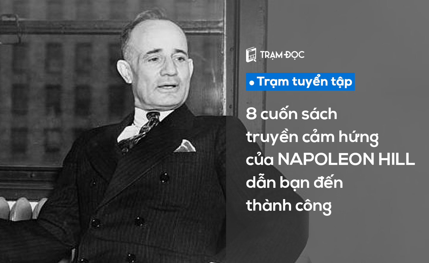 8 cuốn sách truyền cảm hứng của Napoleon Hill dẫn bạn đến thành công
