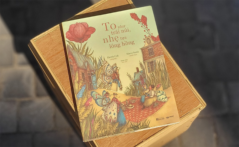 To như trái núi, nhẹ tựa lông hồng - Ngụ ngôn hiện đại về thế giới quan cho trẻ thơ