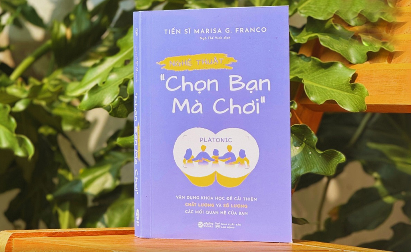 Nghệ thuật 'Chọn bạn mà chơi': Cuốn sách giúp bạn vận dụng khoa học để cải thiện chất lượng và số lượng các mối quan hệ