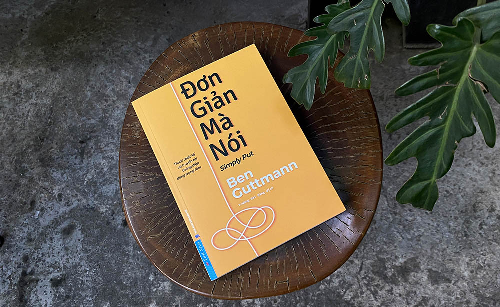 Đơn giản mà nói: Cách thiết kế một thông điệp hiệu quả, thu hút