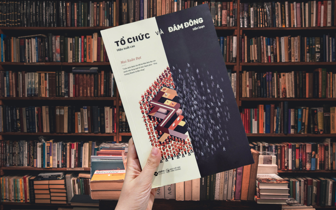 Tổ chức và đám đông: Bí quyết xây dựng doanh nghiệp Hạnh phúc, Tăng trưởng nhanh và Bền vững