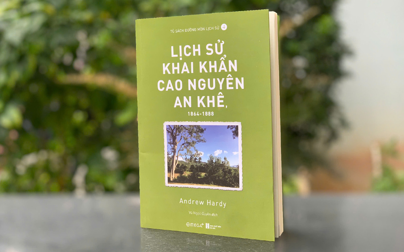 Lịch sử khai khẩn Cao nguyên An Khê, 1865 - 1888: Cuốn sách không thể bỏ lỡ cho những độc giả muốn tìm hiểu về tìm hiểu về lịch sử các vùng miền