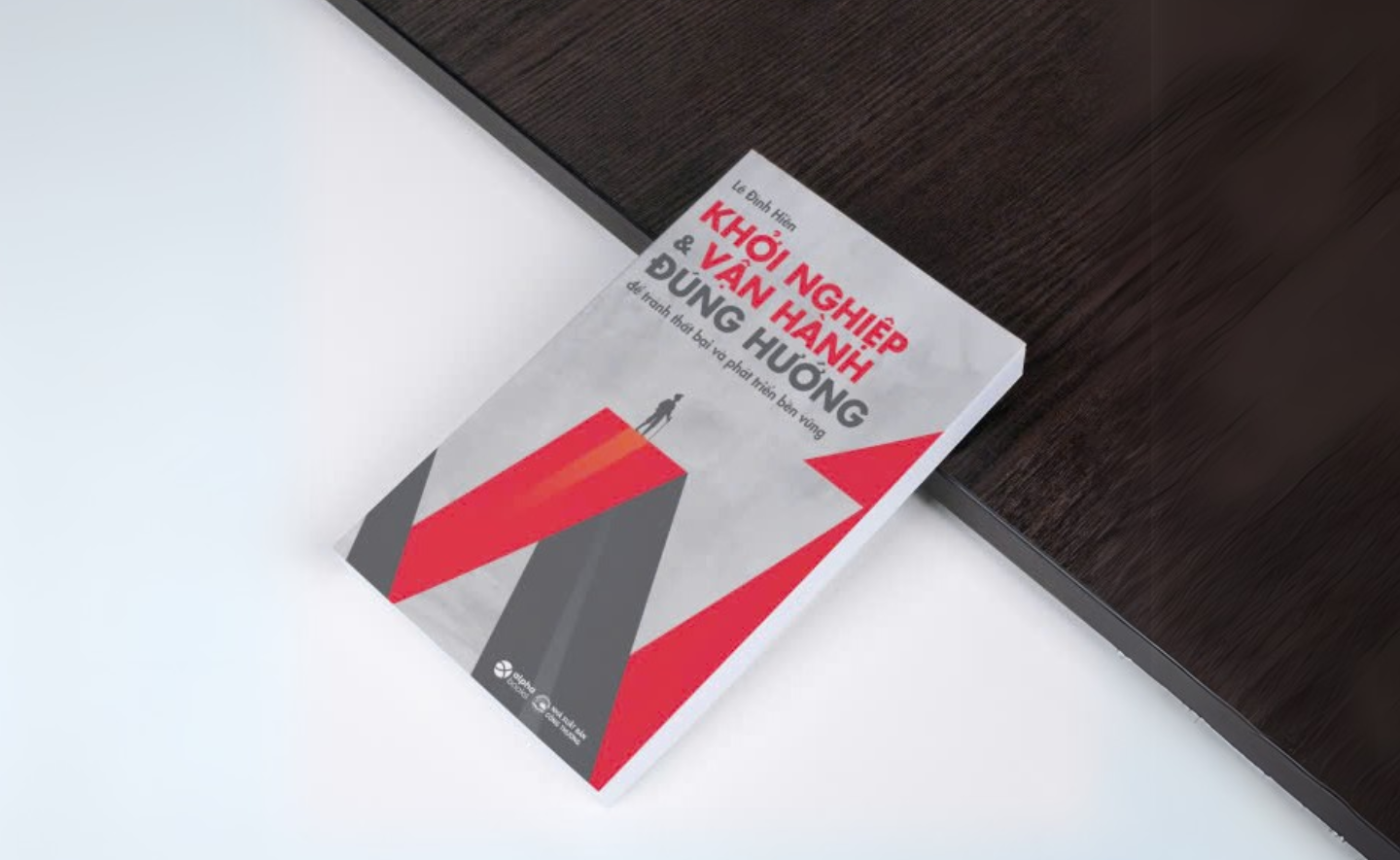 Khởi nghiệp và vận hành đúng hướng: Cuốn cẩm nang giúp bạn làm đúng ngay từ những bước đầu