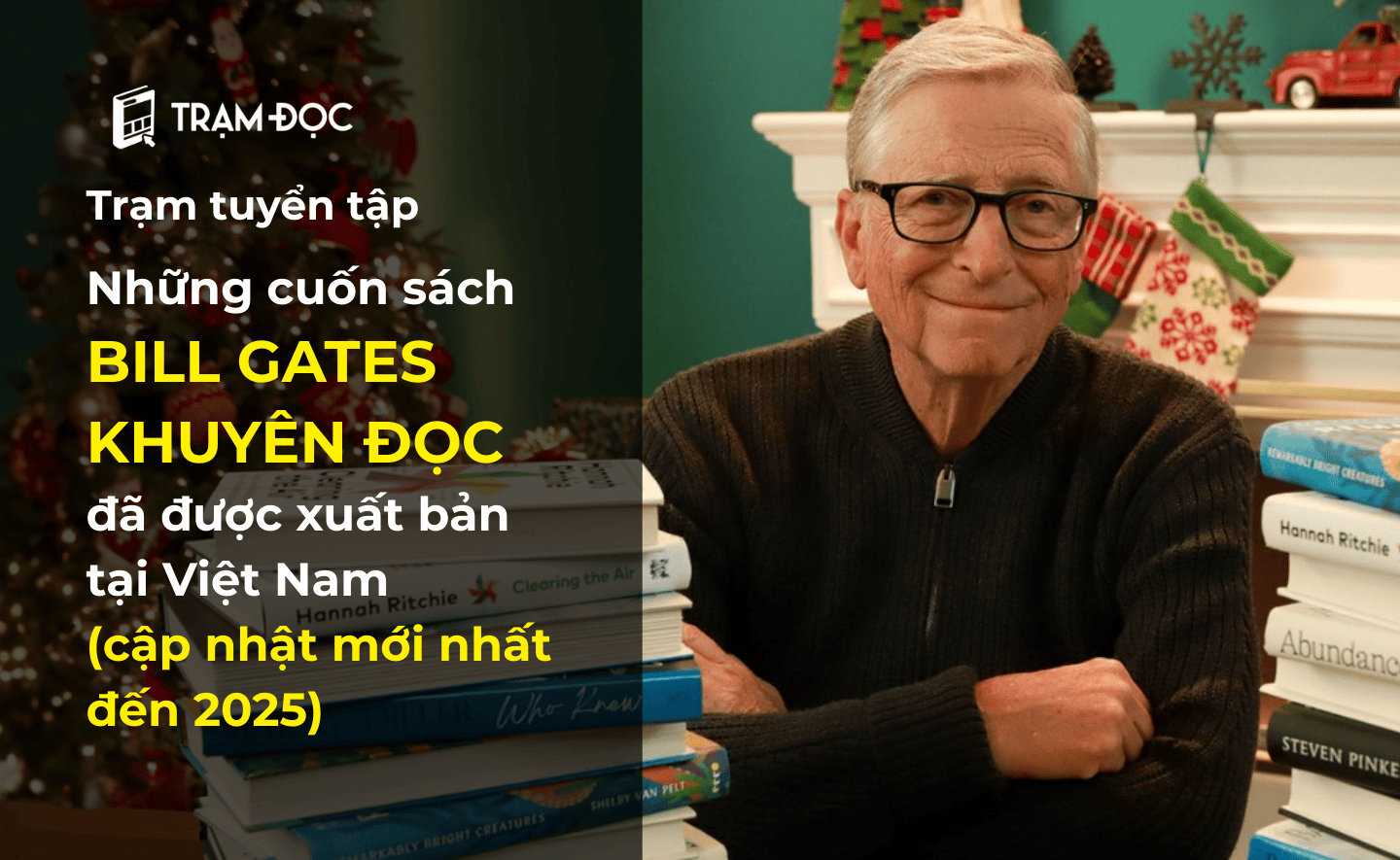 Tổng hợp những cuốn sách Bill Gates khuyên đọc đã được xuất bản tại Việt Nam (cập nhật mới nhất đến năm 2025)