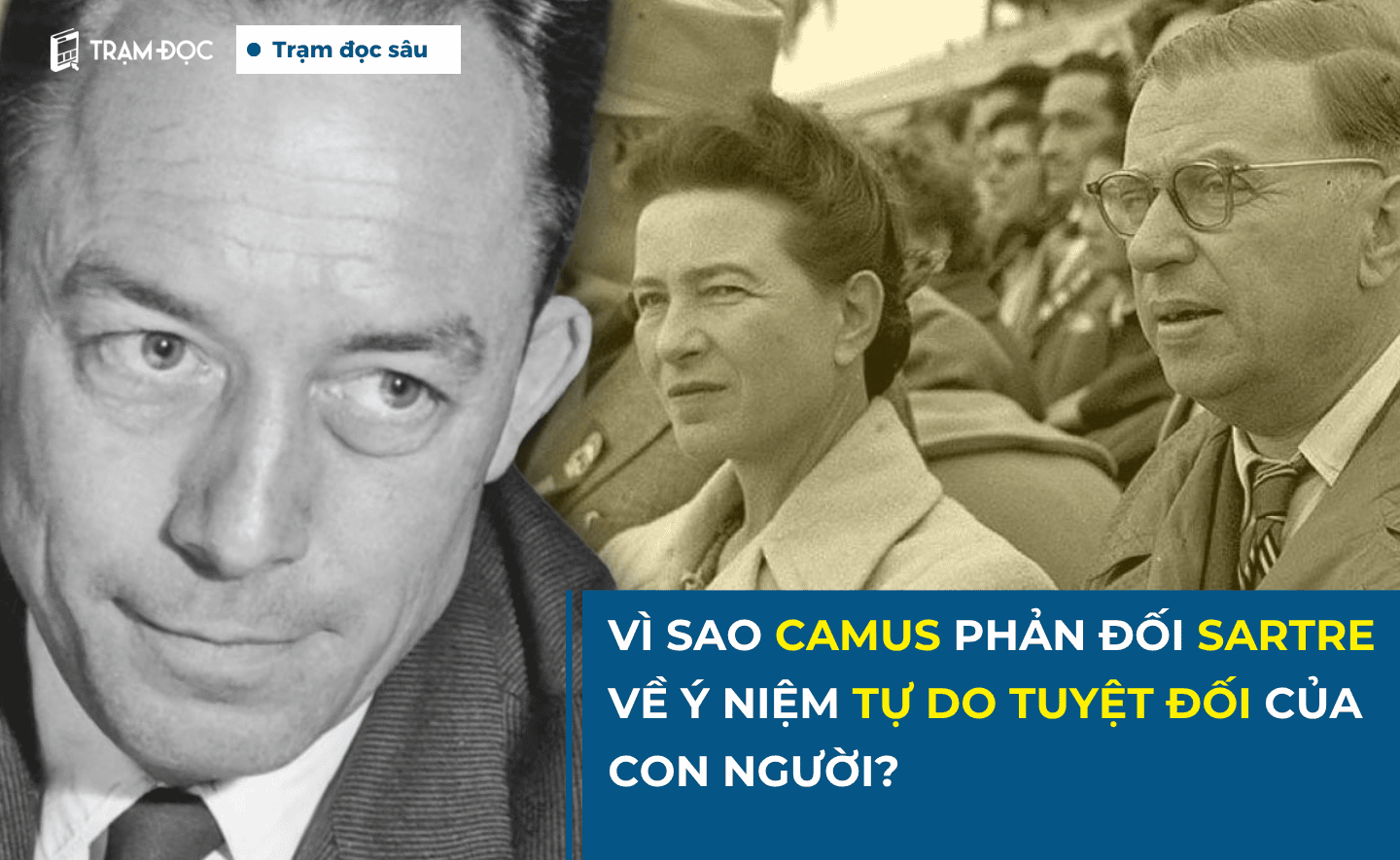 Vì sao Camus phản đối Sartre về ý niệm tự do tuyệt đối của con người?
