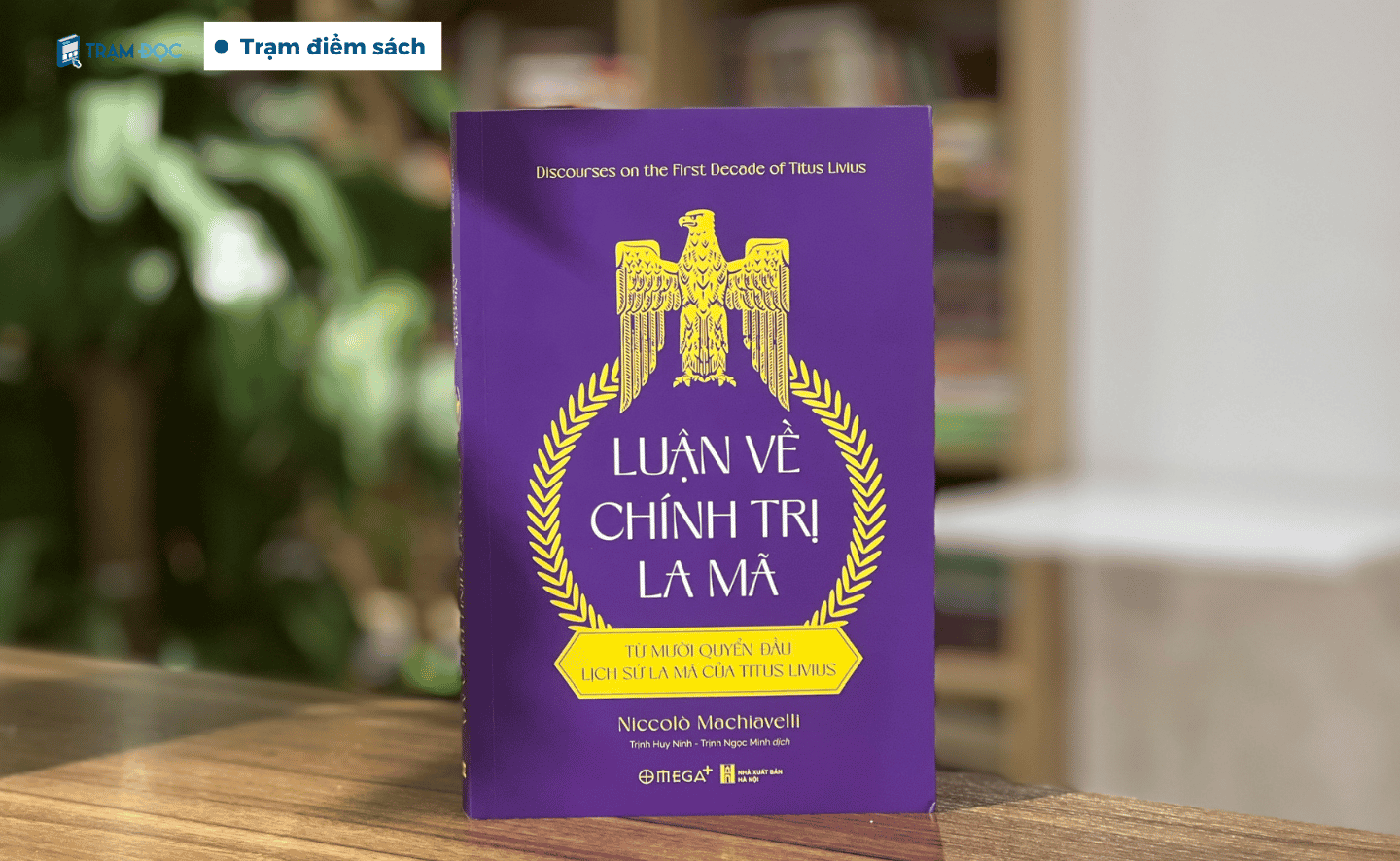 “Luận về chính trị La Mã - Từ mười quyển đầu lịch sử La Mã của Titus Livius”: Tác phẩm nền tảng của tư tưởng chính trị hiện đại
