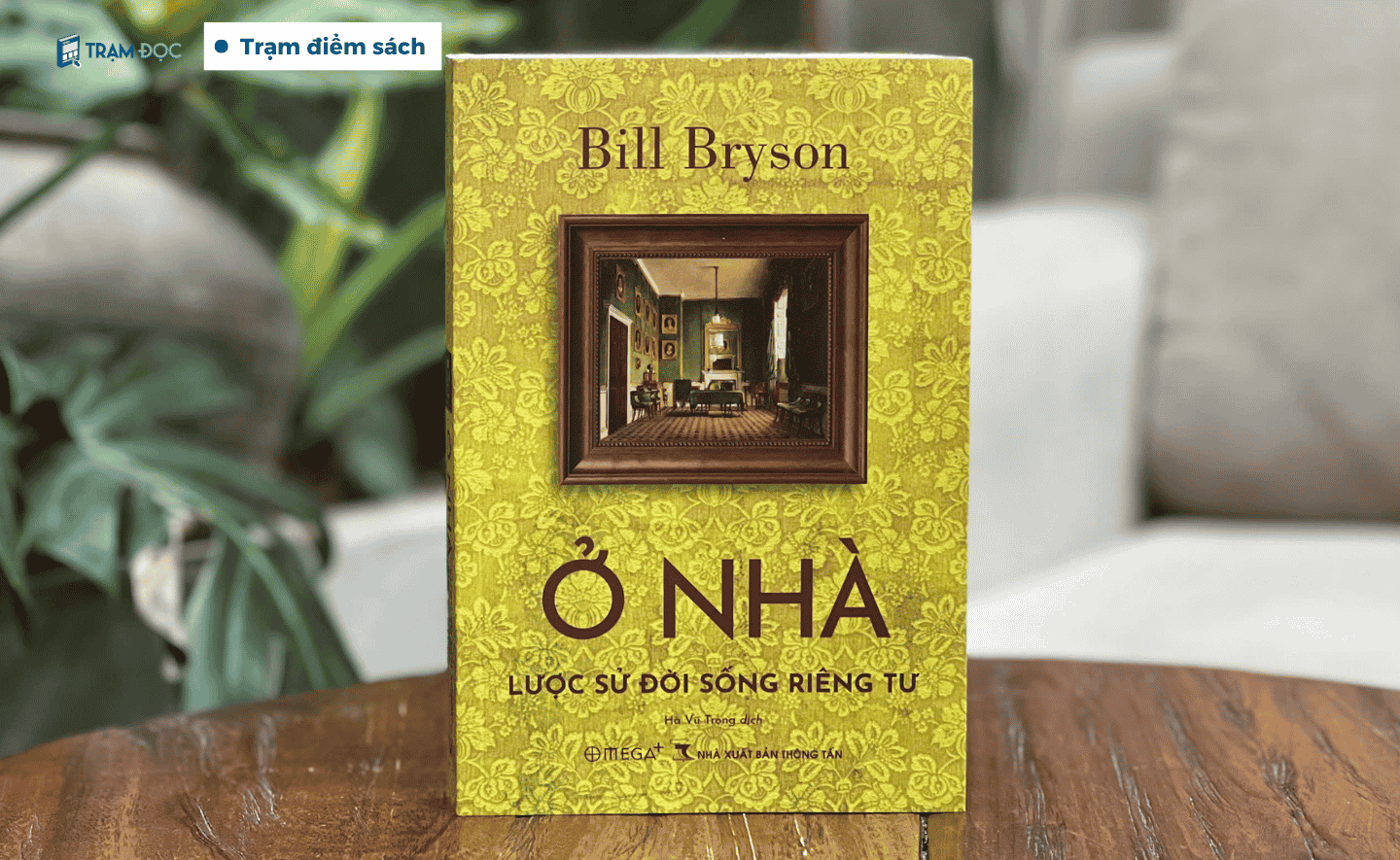 Ở nhà - Lược sử đời sống riêng tư: Chuyến du hành hấp dẫn vào lịch sử ngôi nhà của chính bạn 