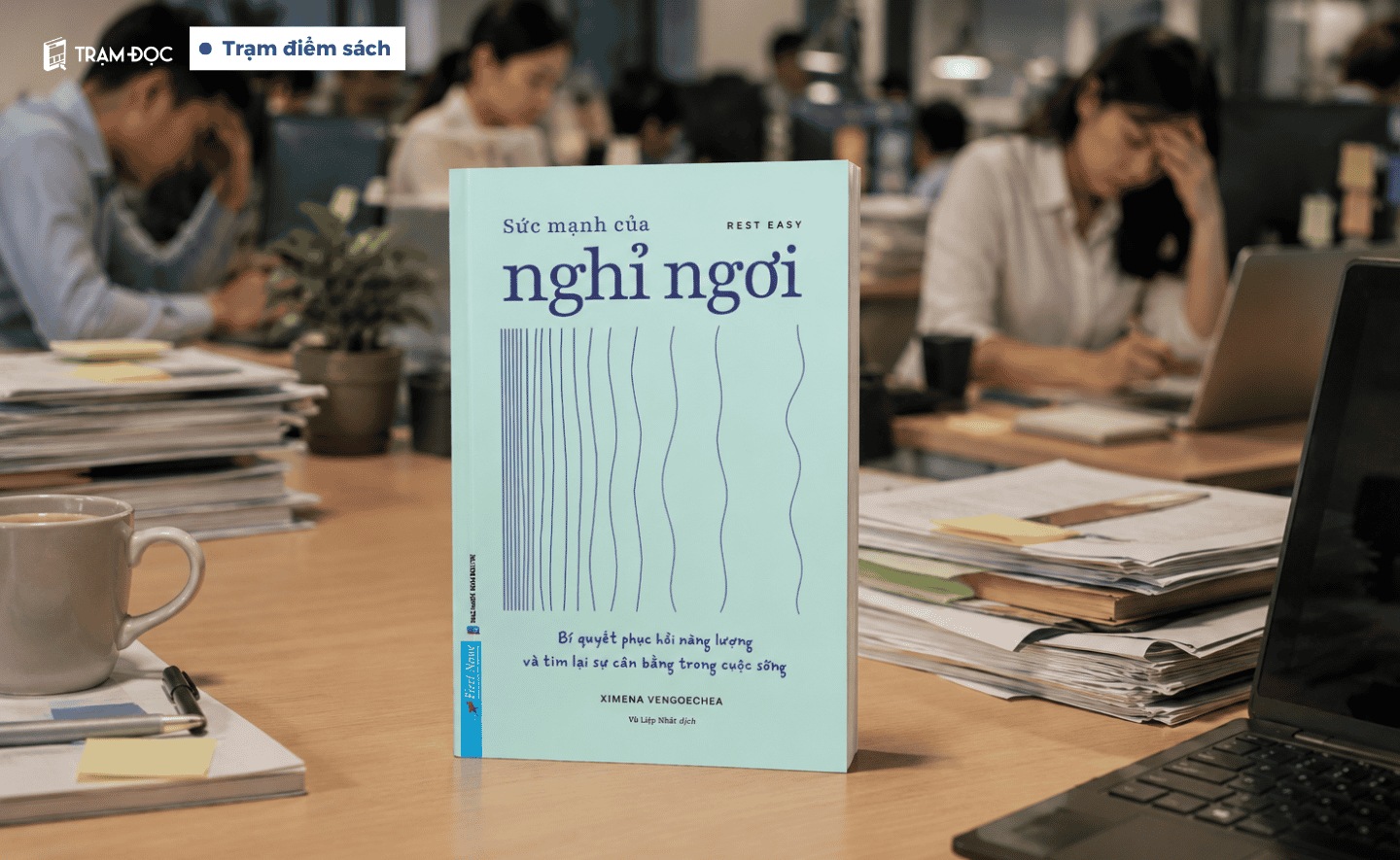 Sức mạnh của nghỉ ngơi: Rèn luyện “kỹ năng nghỉ ngơi” trong một thế giới không ngừng lôi kéo chúng ta