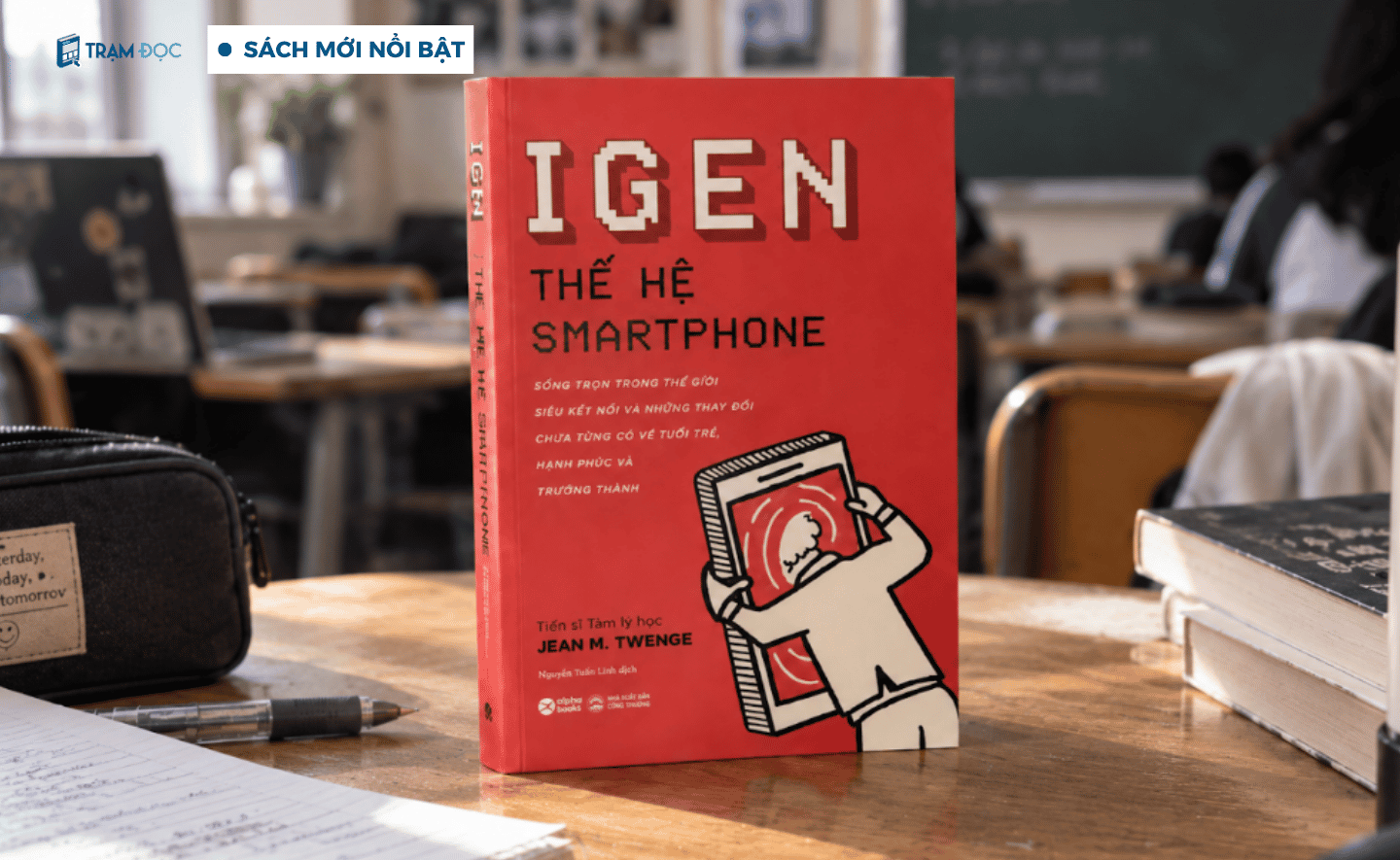 IGen - Thế hệ Smartphone - Góc nhìn xã hội học về thế hệ trẻ lớn lên với chiếc điện thoại thông minh