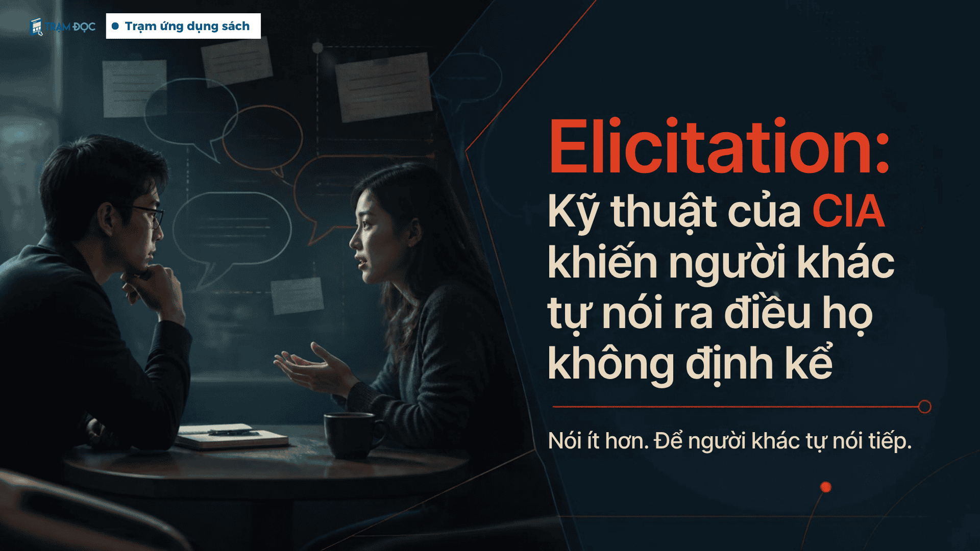 Elicitation: Kỹ năng của CIA khiến người khác tự nói ra điều họ không định kể