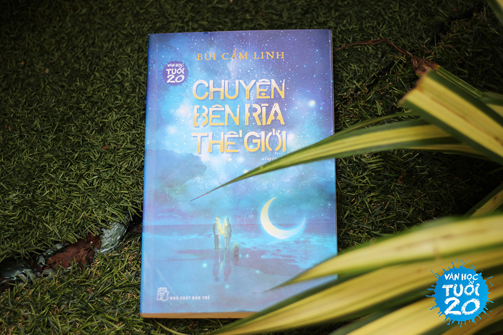 Văn học tuổi 20: 'Chuyện bên rìa thế giới' – Kẻ điên và những khoảng suy tư rộng dài như biển