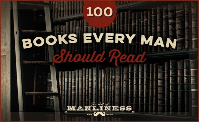 25 cuốn sách mà người đàn ông nào cũng nên đọc ít nhất một lần trong đời