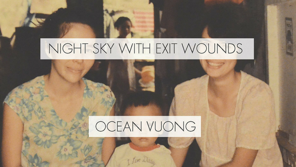 Tập thơ Trời Đêm Những Vết Thương Xuyên Thấu – Ocean Vuong