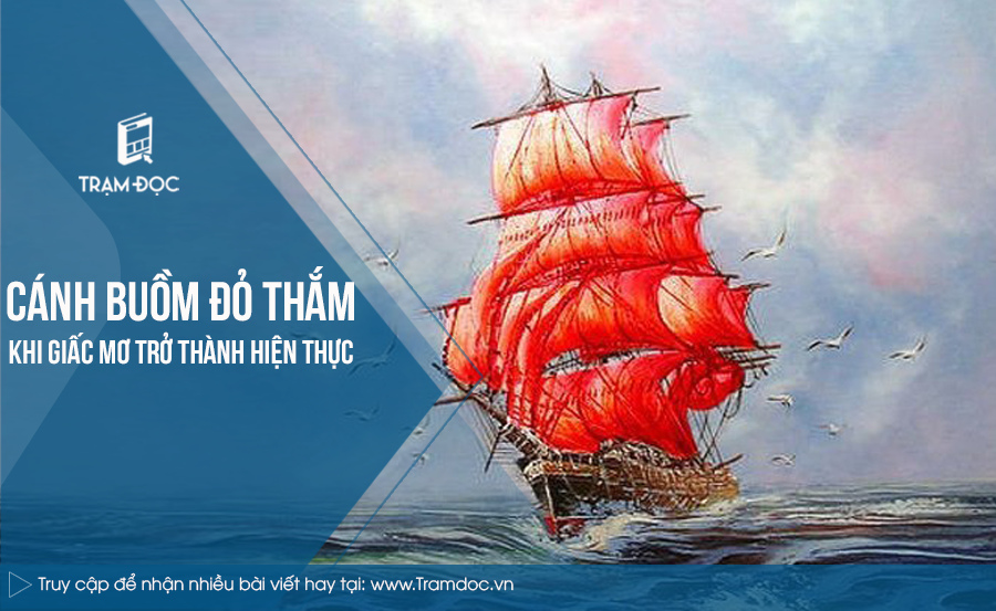 Cánh buồm đỏ thắm - Khi giấc mơ trở thành hiện thực