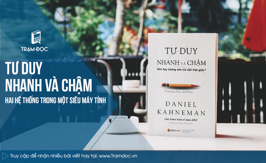 Tư duy nhanh và chậm: Hai hệ thống trong một siêu máy tính