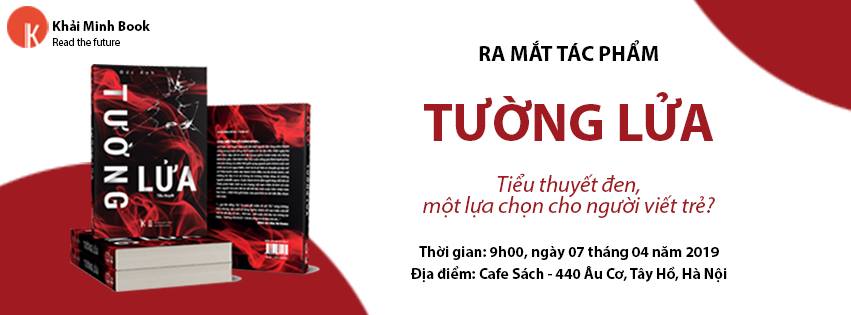 Ra mắt TƯỜNG LỬA: Tiểu thuyết đen, một lựa chọn cho người viết trẻ