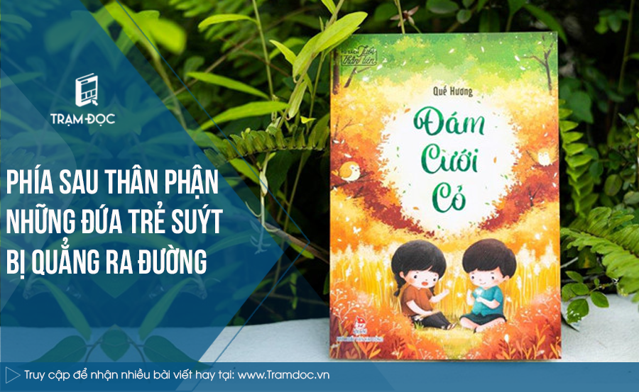 Phía sau thân phận những đứa trẻ suýt bị quẳng ra đường