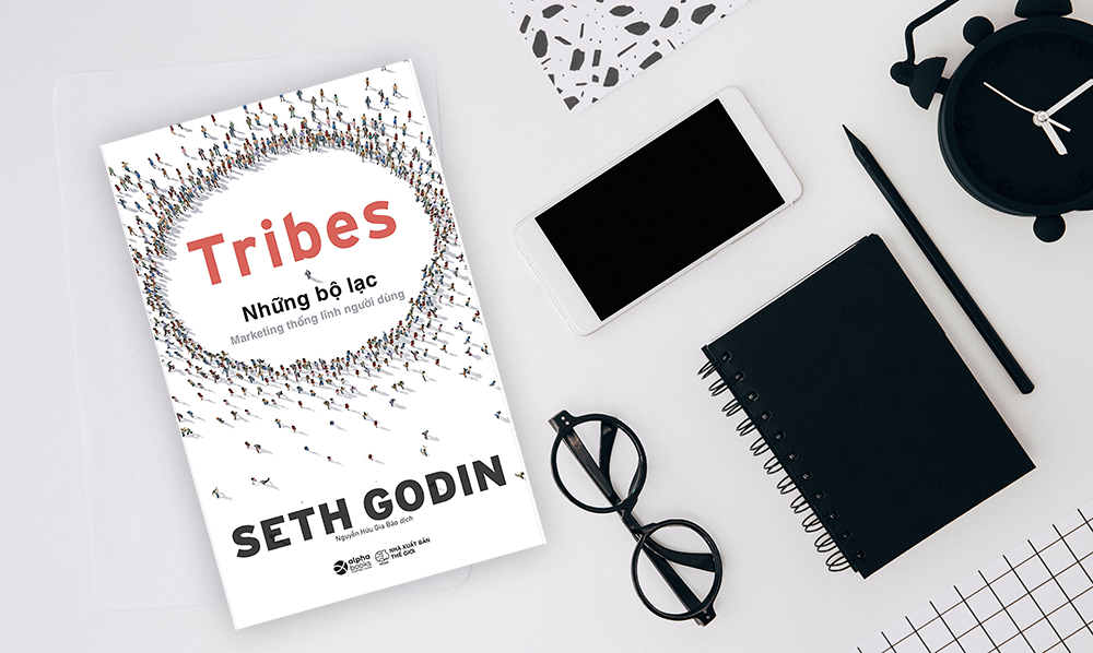 Những bộ lạc (Tribes) - Marketing thống lĩnh người dùng không phải là những chiêu trò quảng cáo
