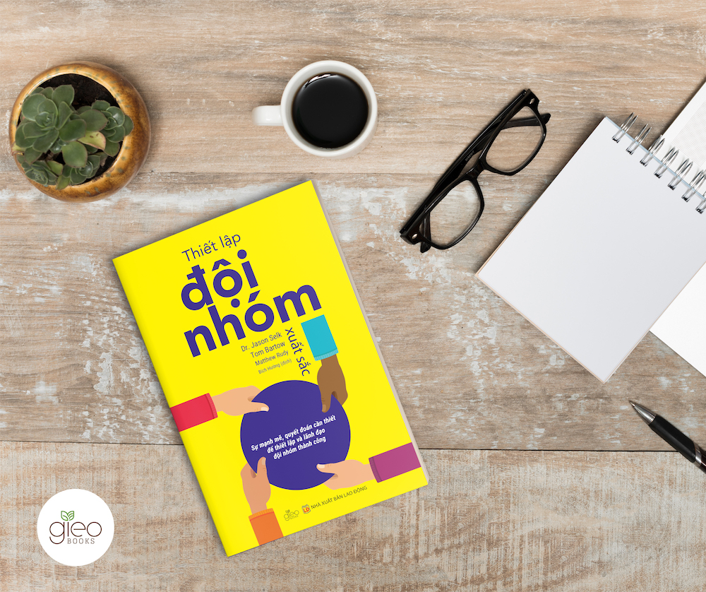 Thiết lập đội nhóm xuất sắc - bí quyết thành công của những doanh nghiệp hàng đầu