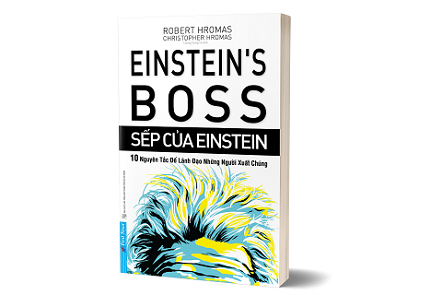 Sếp của Einstein: 10 nguyên tắc để lãnh đạo những người xuất chúng