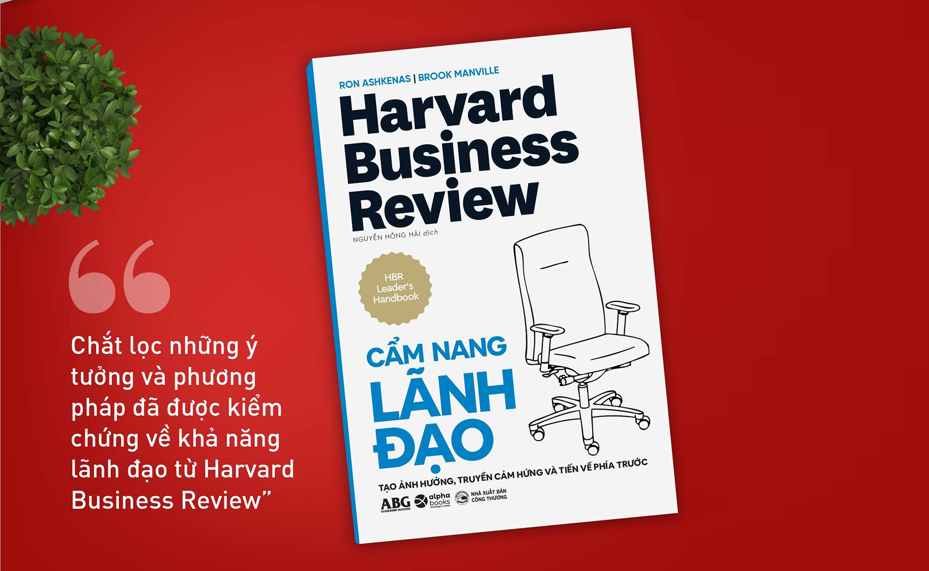 Cẩm nang Lãnh đạo - Chắt lọc những ý tưởng và phương pháp đã được kiểm chứng về khả năng lãnh đạo từ Harvard Business Review