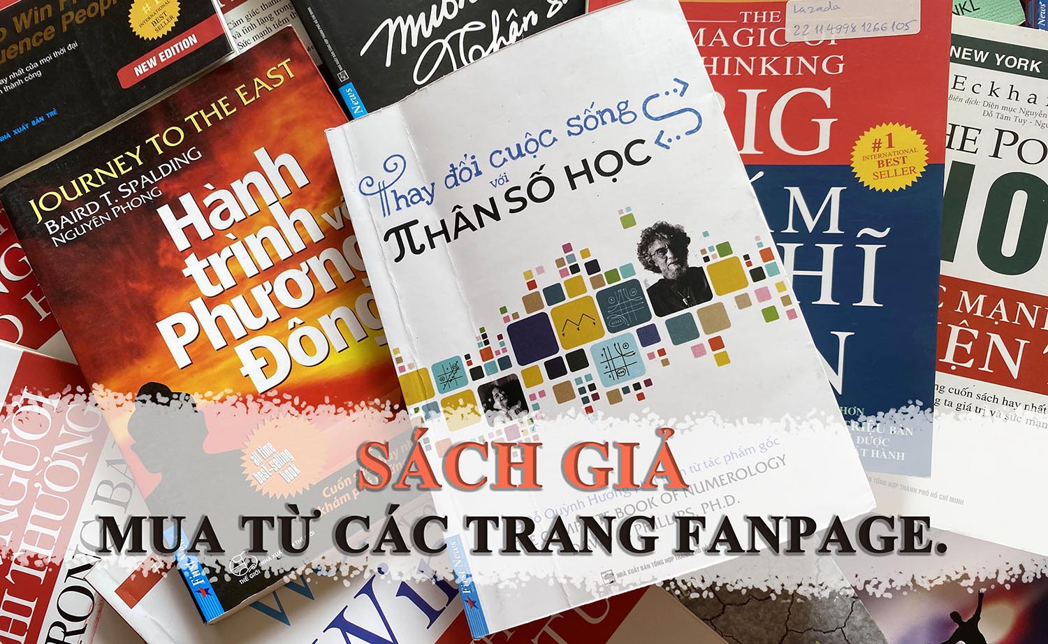 Sách ‘Thay đổi cuộc sống với Nhân số học’ và hàng trăm đầu sách bị làm giả trắng trợn, rao bán hàng loạt trên các fanpage chuyên tiêu thụ sách giả, đánh lừa bạn đọc