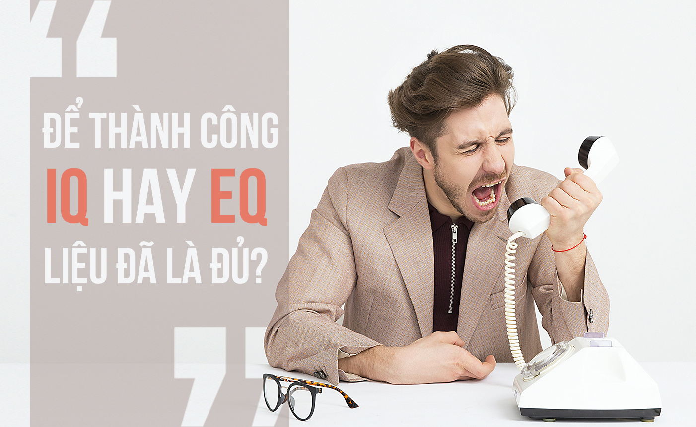 Thách thức cho kỷ nguyên mới - IQ hay EQ liệu đã là đủ?