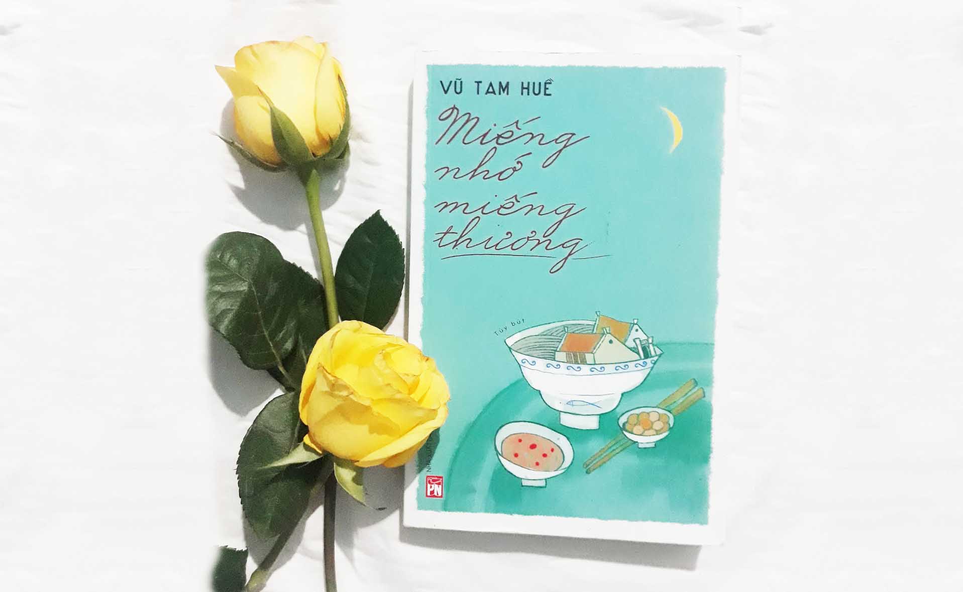 Miếng Nhớ Miếng Thương - “Thời trân mỹ vị” trong ký ức của nhà văn Vũ Tam Huề