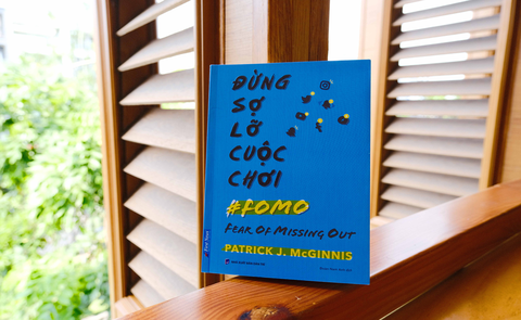 “ĐỪNG SỢ LỠ CUỘC CHƠI”: Tạm biệt  FOMO - Nỗi sợ thiên hạ đang có trải nghiệm tốt đẹp hơn mình