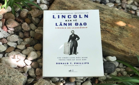 LINCOLN BÀN VỀ LÃNH ĐẠO -  Triết lý lãnh đạo của “Người giải phóng vĩ đại”